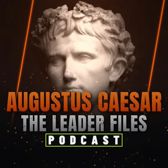 The Leader Files podcast episode art: Augustus Caesar